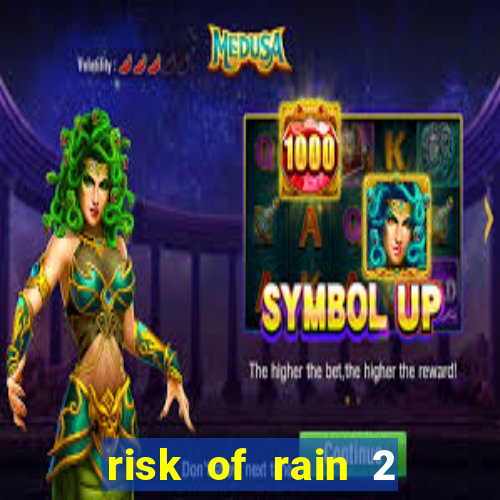 risk of rain 2 tier list